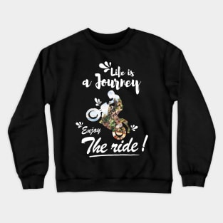 Life is a journey Enjoy the ride Crewneck Sweatshirt